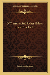 Of Treasures and Riches Hidden Under the Earth