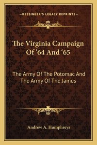 The Virginia Campaign Of '64 And '65