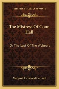 Mistress of Coon Hall: Or the Last of the Wybeers