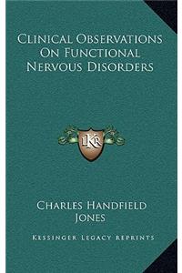 Clinical Observations on Functional Nervous Disorders