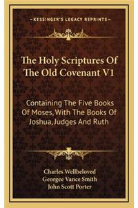 The Holy Scriptures of the Old Covenant V1