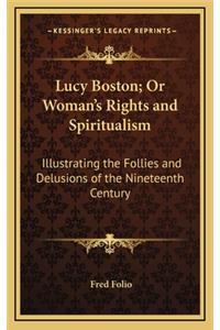 Lucy Boston; Or Woman's Rights and Spiritualism