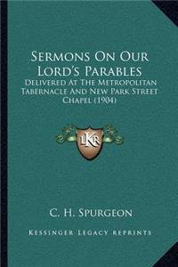 Sermons on Our Lord's Parables