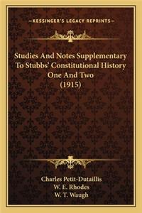 Studies And Notes Supplementary To Stubbs' Constitutional History One And Two (1915)