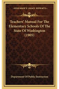 Teachers' Manual for the Elementary Schools of the State of Washington (1905)