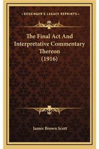 The Final ACT and Interpretative Commentary Thereon (1916)