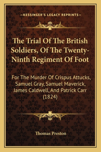 The Trial Of The British Soldiers, Of The Twenty-Ninth Regiment Of Foot