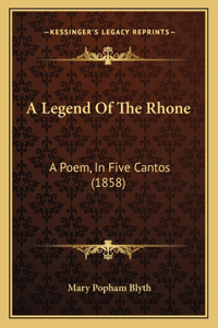 Legend Of The Rhone