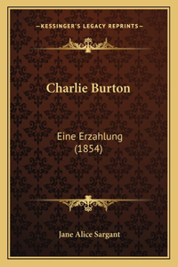 Charlie Burton: Eine Erzahlung (1854)