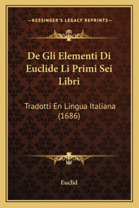 De Gli Elementi Di Euclide Li Primi Sei Libri