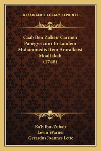 Caab Ben Zoheir Carmen Panegyricum In Laudem Muhammedis Item Amralkeisi Moallakah (1748)