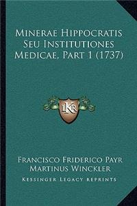 Minerae Hippocratis Seu Institutiones Medicae, Part 1 (1737)