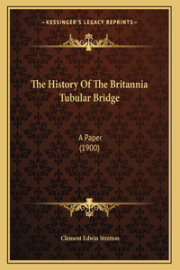 The History Of The Britannia Tubular Bridge