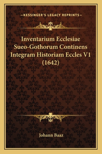 Inventarium Ecclesiae Sueo-Gothorum Continens Integram Historiam Eccles V1 (1642)