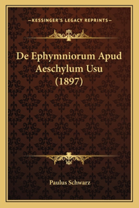 De Ephymniorum Apud Aeschylum Usu (1897)