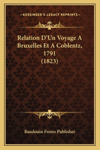 Relation D'Un Voyage A Bruxelles Et A Coblentz, 1791 (1823)