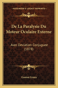 De La Paralysie Du Moteur Oculaire Externe