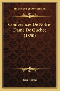 Conferences De Notre-Dame De Quebec (1850)