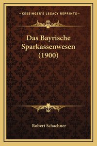 Das Bayrische Sparkassenwesen (1900)