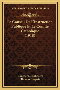 Le Conseil De L'Instruction Publique Et Le Comite Catholique (1918)