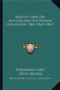 Bericht Uber Die Augenklinik Der Wiener Universitat, 1863-1865 (1867)