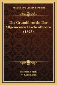 Die Grundformeln Der Allgemeinen Flachentheorie (1893)