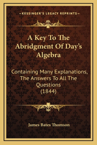 A Key To The Abridgment Of Day's Algebra