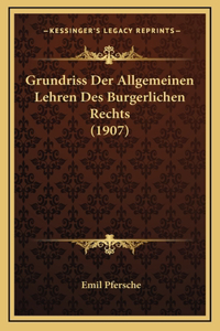 Grundriss Der Allgemeinen Lehren Des Burgerlichen Rechts (1907)