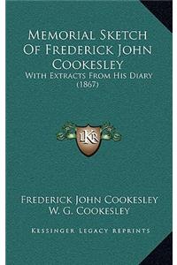 Memorial Sketch Of Frederick John Cookesley