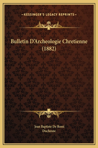 Bulletin D'Archeologie Chretienne (1882)
