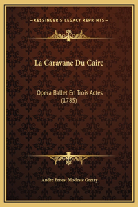 La Caravane Du Caire