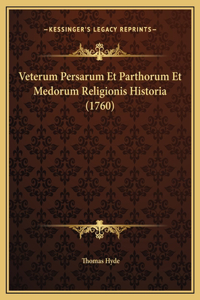 Veterum Persarum Et Parthorum Et Medorum Religionis Historia (1760)