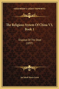 The Religious System Of China V3, Book 1