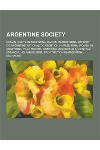 Argentine Society: Human Rights in Argentina, Racism in Argentina, History of Argentine Nationality, Abortion in Argentina, Women in Arge