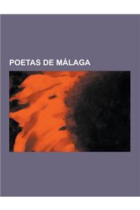 Poetas de Malaga: Salvador Lopez Becerra, Manuel Altolaguirre, Alvaro Garcia, Emilio Prados, Rafael Inglada, Carmen Peralto, Jose Sarria