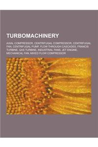 Turbomachinery: Axial Compressor, Centrifugal Compressor, Centrifugal Fan, Centrifugal Pump, Flow Through Cascades, Francis Turbine, G