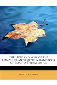 The How and Why of the Emmanuel Movement; A Handbook of Psycho-Therapeutics