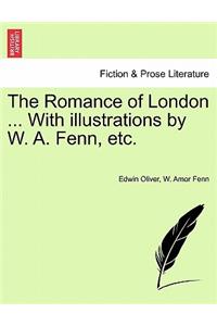 Romance of London ... with Illustrations by W. A. Fenn, Etc.