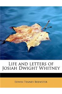 Life and Letters of Josiah Dwight Whitney
