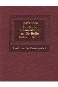 Costruccii Bonamici Commentriorum de Bello Italica Liber I...