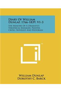 Diary Of William Dunlap, 1766-1839, V1-3