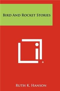 Bird and Rocket Stories