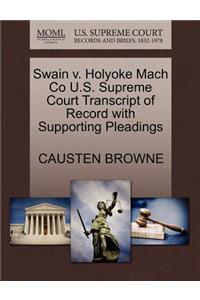 Swain V. Holyoke Mach Co U.S. Supreme Court Transcript of Record with Supporting Pleadings