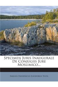 Specimen Juris Inaugurale de Conjugiis Jure Moslimico...