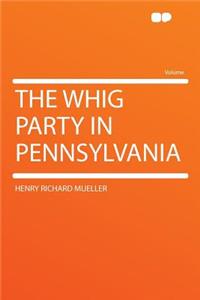 The Whig Party in Pennsylvania