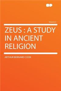 Zeus: A Study in Ancient Religion Volume 2