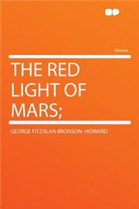 The Red Light of Mars;