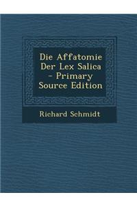 Die Affatomie Der Lex Salica - Primary Source Edition