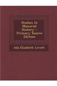 Studies in Manorial History - Primary Source Edition