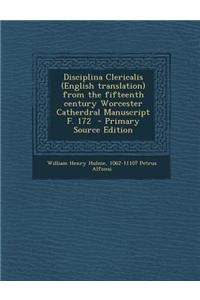 Disciplina Clericalis (English Translation) from the Fifteenth Century Worcester Catherdral Manuscript F. 172